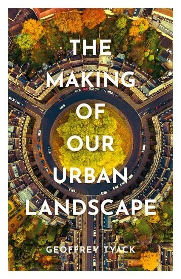 The Making of Our Urban Landscape (Hardcover)