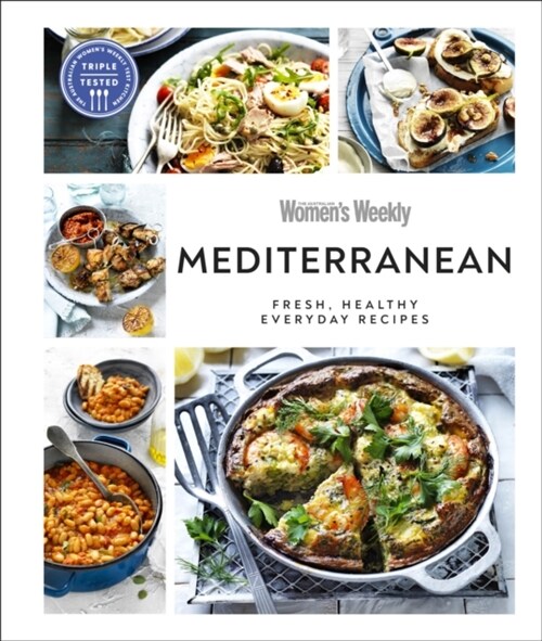 Australian Womens Weekly Mediterranean : Fresh, healthy everyday recipes (Hardcover)