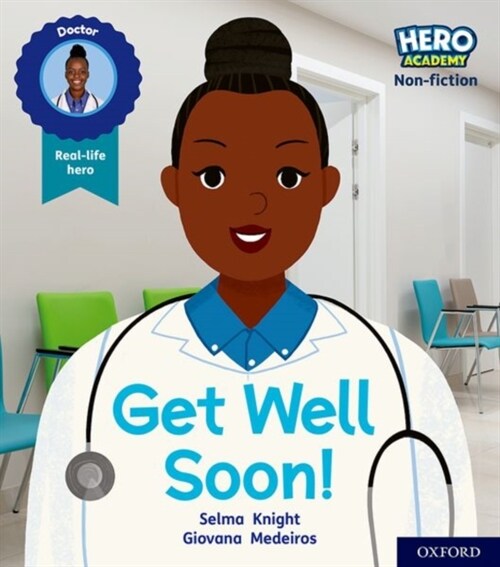 Hero Academy Non-fiction: Oxford Level 1, Lilac Book Band: Get Well Soon! (Paperback, 1)