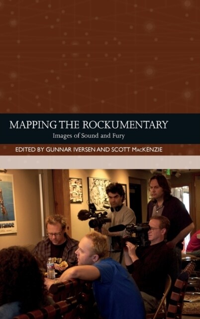 Mapping the Rockumentary : Images of Sound and Fury (Hardcover)