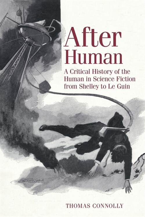 After Human : A Critical History of the Human in Science Fiction from Shelley to Le Guin (Hardcover)