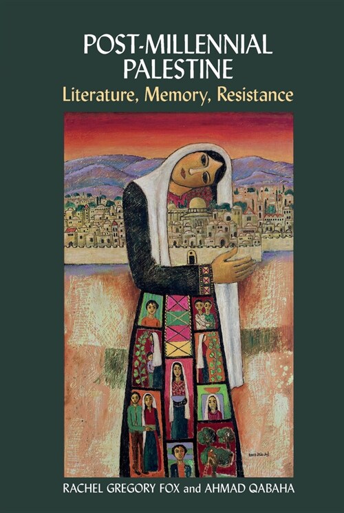Post-Millennial Palestine : Literature, Memory, Resistance (Hardcover)