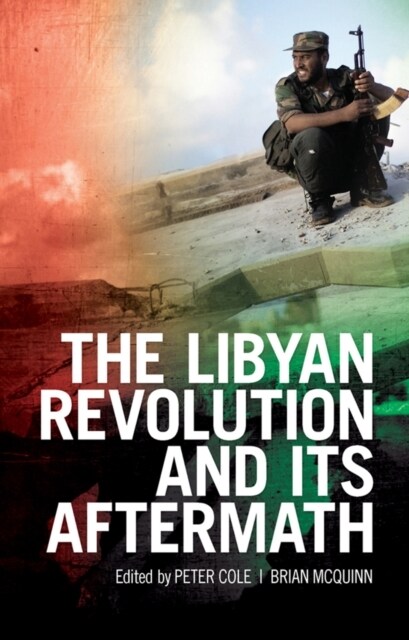 The Libyan Revolution and Its Aftermath (Paperback)