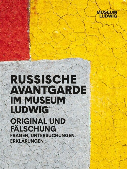 Russian Avantgarde in the Museum Ludwig: Original and Fake: Questions, Research, Explanations (Paperback)