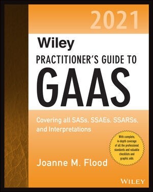 Wiley Practitioners Guide to GAAS 2021: Covering All Sass, Ssaes, Ssarss, and Interpretations (Paperback)