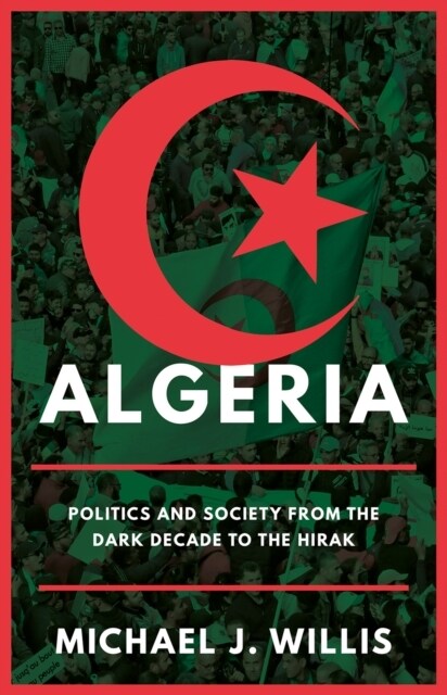 Algeria : Politics and Society from the Dark Decade to the Hirak (Hardcover)