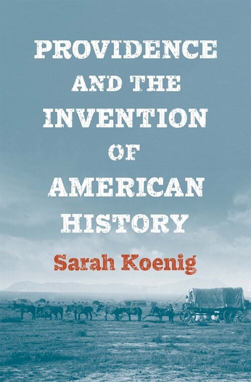 Providence and the Invention of American History (Hardcover)