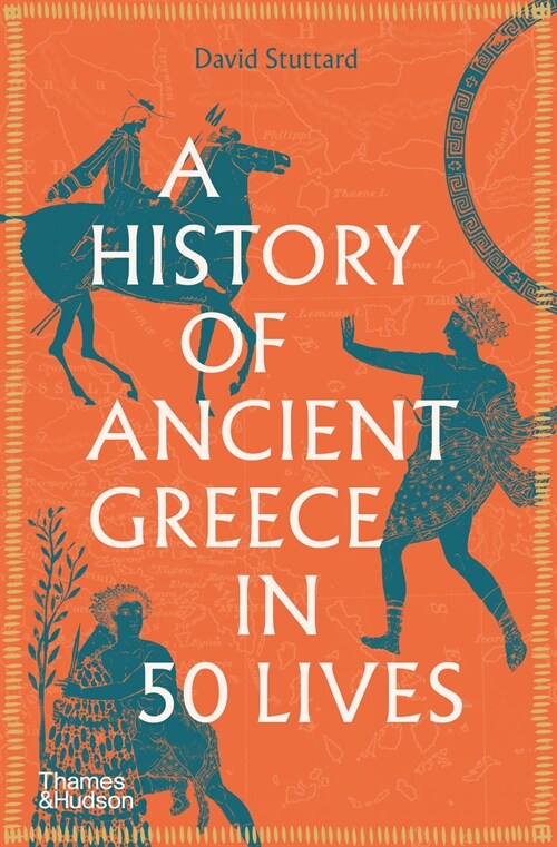 A History of Ancient Greece in 50 Lives (Paperback)