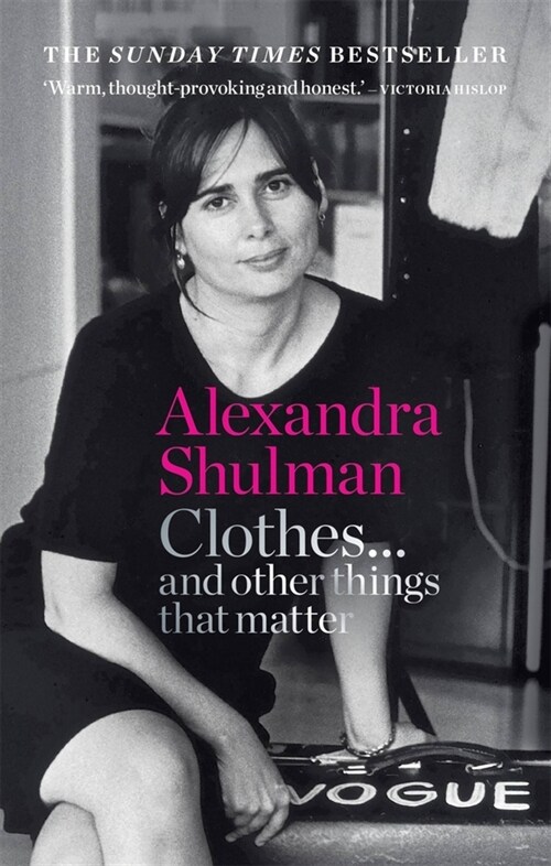 Clothes... and other things that matter : THE SUNDAY TIMES BESTSELLER A beguiling and revealing memoir from the former Editor of British Vogue (Paperback)