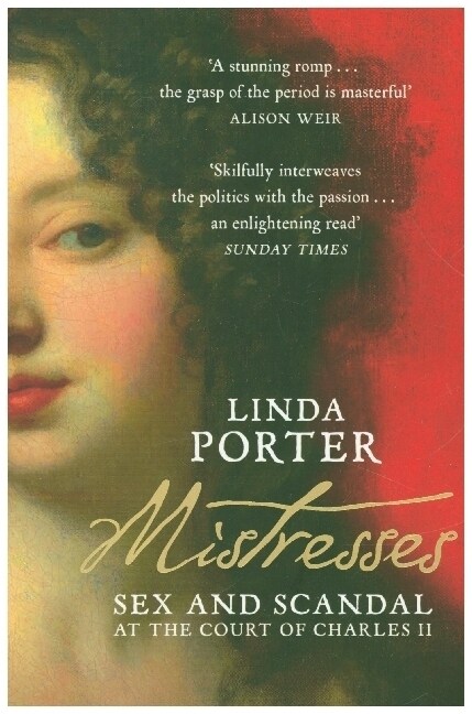 Mistresses : Sex and Scandal at the Court of Charles II (Paperback)