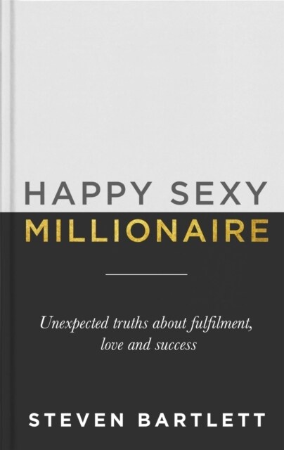 Happy Sexy Millionaire : Unexpected Truths about Fulfilment, Love and Success (Paperback)