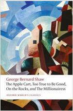 The Apple Cart, Too True to Be Good, On the Rocks, and The Millionairess (Paperback)