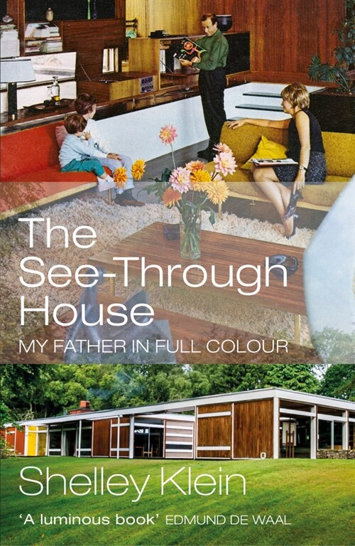 The See-Through House : My Father in Full Colour (Paperback)