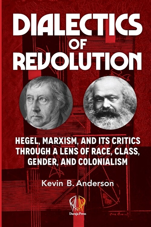 Dialectics of Revolution: Hegel, Marxism, and Its Critics Through a Lens of Race, Class, Gender, and Colonialism (Paperback)