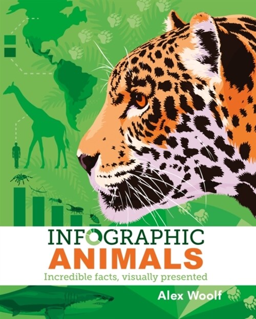 Infographic Animals : Incredible Facts, Visually Presented (Paperback)