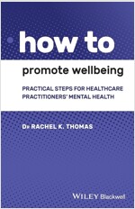 How to Promote Wellbeing: Practical Steps for Healthcare Practitioners' Mental Health (Paperback)