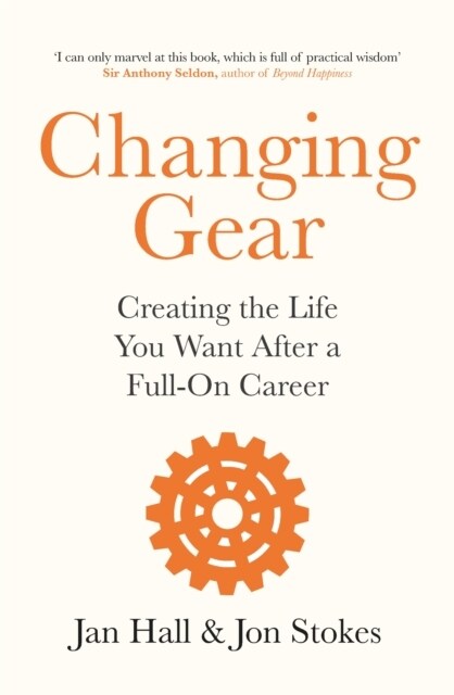 Changing Gear : Creating the Life You Want After a Full On Career (Paperback)