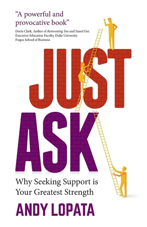 Just Ask : Why Seeking Support is Your Greatest Strength (Paperback)