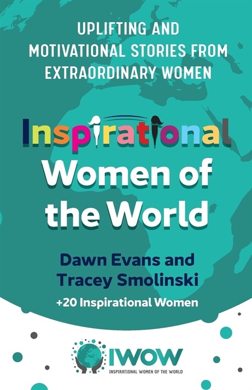 Inspirational Women of the World : Uplifting and Motivational Stories from Extraordinary Women (Paperback)