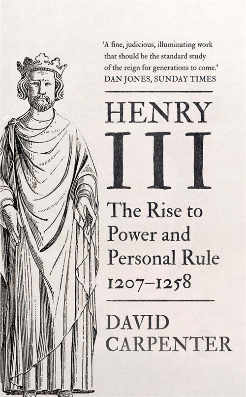 Henry III: The Rise to Power and Personal Rule, 1207-1258 Volume 1 (Paperback)