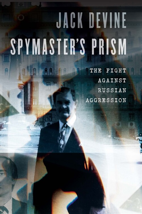 Spymasters Prism: The Fight Against Russian Aggression (Hardcover)