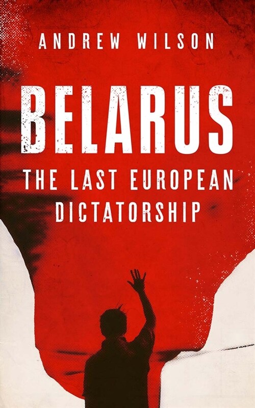 Belarus: The Last European Dictatorship (Paperback)