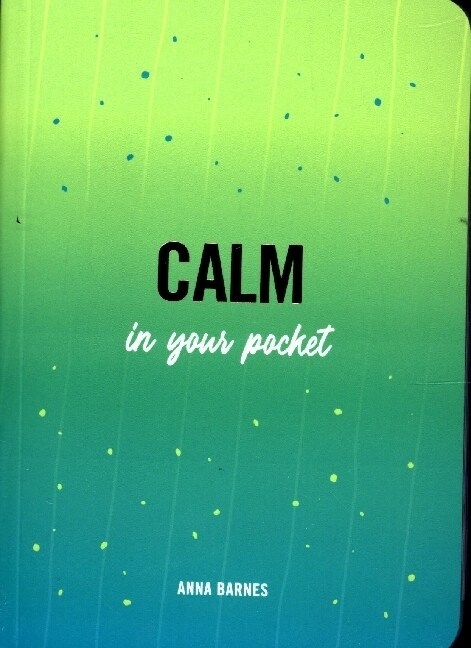 Calm in Your Pocket : Tips and Advice for a Calmer You (Paperback)