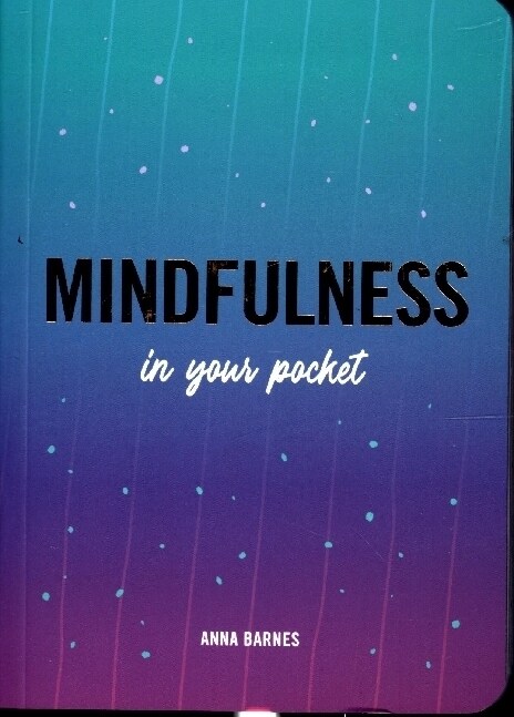 Mindfulness in Your Pocket : Tips and Advice for a More Mindful You (Paperback)