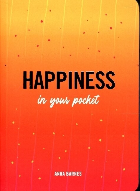 Happiness in Your Pocket : Tips and Advice for a Happier You (Paperback)