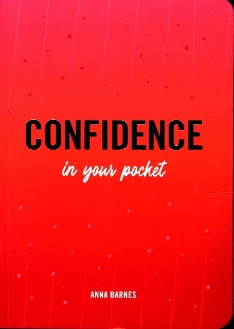 Confidence in Your Pocket : Tips and Advice for a More Confident You (Paperback)