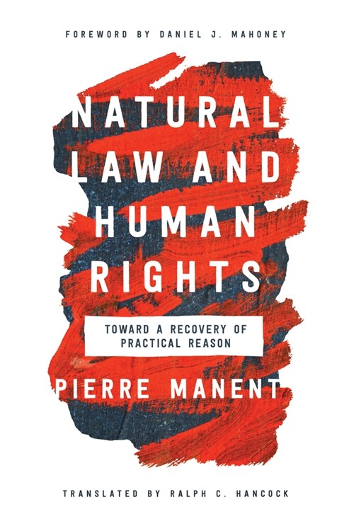 Natural Law and Human Rights: Toward a Recovery of Practical Reason (Paperback)