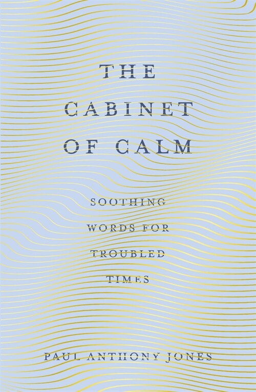 The Cabinet of Calm : Soothing Words for Troubled Times (Paperback)