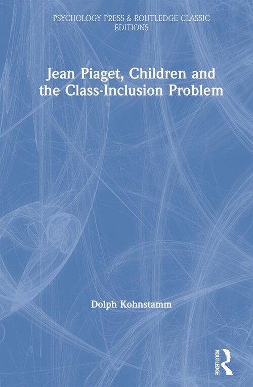 Jean Piaget, Children and the Class-Inclusion Problem (Hardcover)