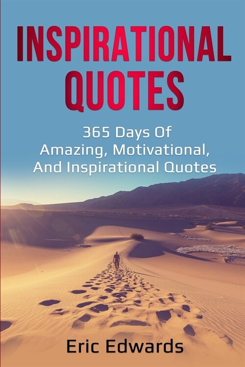 Inspirational Quotes: 365 days of amazing, motivational, and inspirational quotes (Paperback)