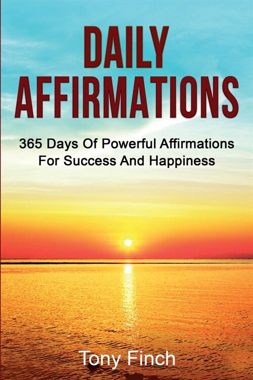 Daily Affirmations: 365 days of powerful affirmations for success and happiness (Paperback)