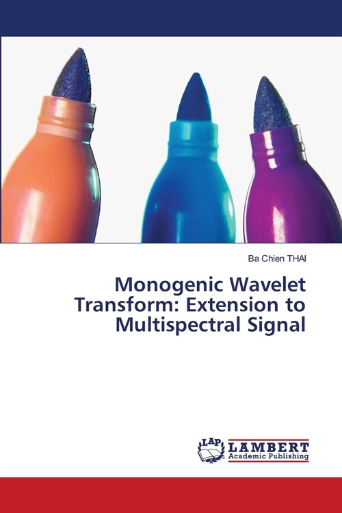 Monogenic Wavelet Transform: Extension to Multispectral Signal (Paperback)