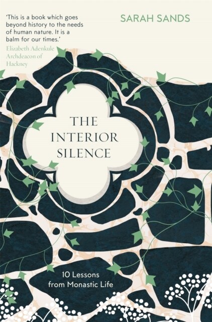 The Interior Silence : 10 Lessons from Monastic Life (Hardcover)