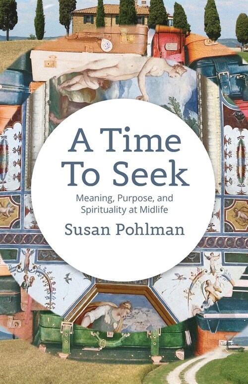 A Time to Seek: Meaning, Purpose, and Spirituality at Midlife (Paperback)