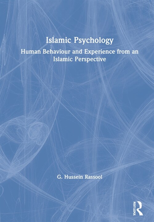 Islamic Psychology : Human Behaviour and Experience from an Islamic Perspective (Hardcover)