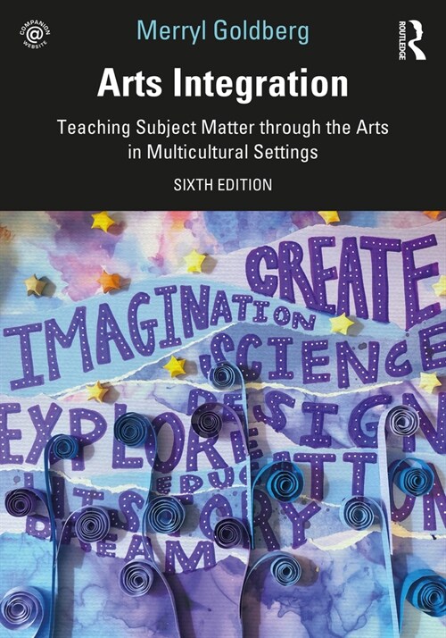 Arts Integration : Teaching Subject Matter through the Arts in Multicultural Settings (Paperback, 6 ed)