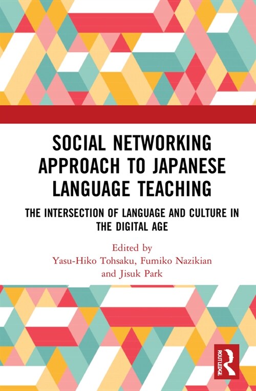 Social Networking Approach to Japanese Language Teaching : The Intersection of Language and Culture in the Digital Age (Hardcover)