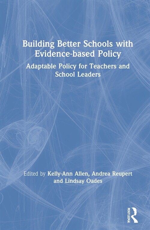 Building Better Schools with Evidence-based Policy : Adaptable Policy for Teachers and School Leaders (Hardcover)