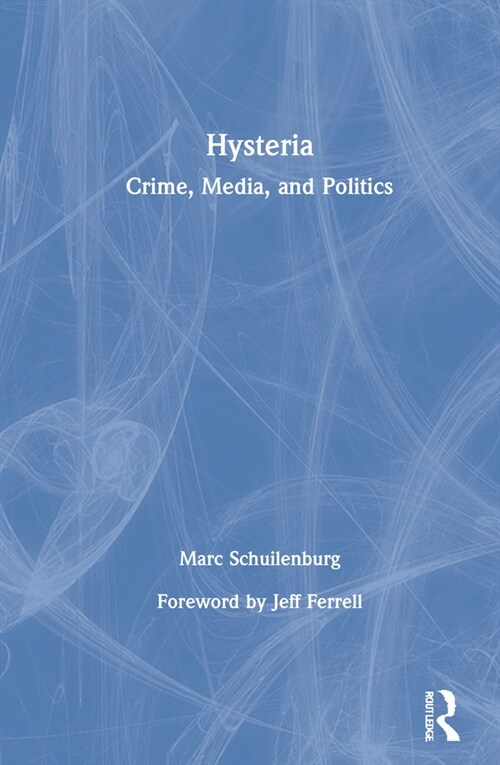 Hysteria : Crime, Media, and Politics (Hardcover)