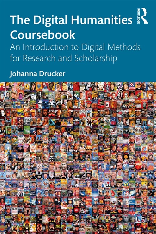 The Digital Humanities Coursebook : An Introduction to Digital Methods for Research and Scholarship (Paperback)