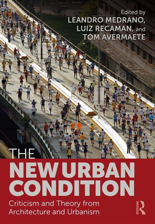 The New Urban Condition : Criticism and Theory from Architecture and Urbanism (Hardcover)