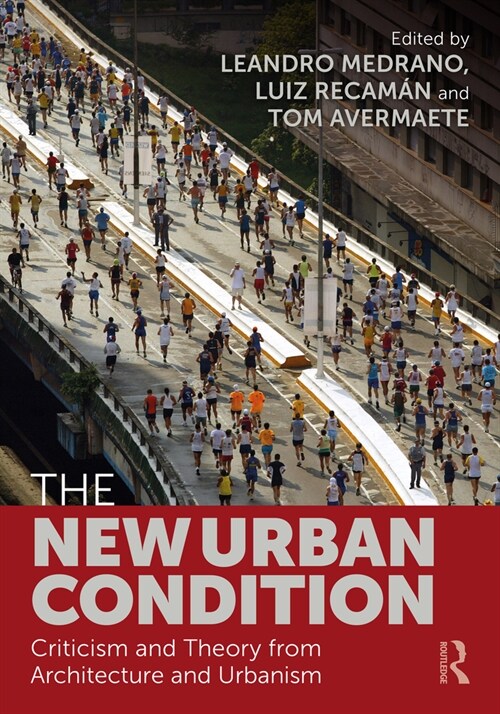 The New Urban Condition : Criticism and Theory from Architecture and Urbanism (Paperback)