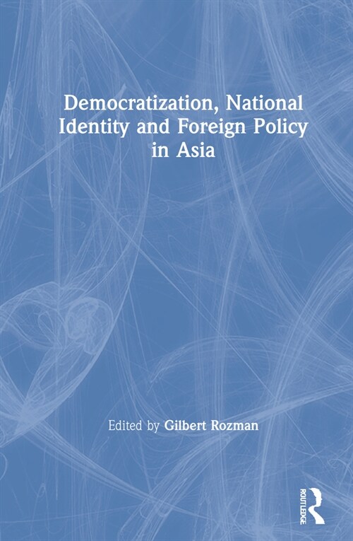 Democratization, National Identity and Foreign Policy in Asia (Hardcover, 1)