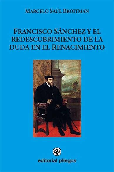 FRANCISCO SANCHEZ Y REDESCUBRIMIENTO DE LA DUDA EN EL RENA (Book)