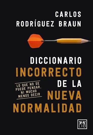 DICCIONARIO INCORRECTO DE LA NUEVA NORMALIDAD (Book)