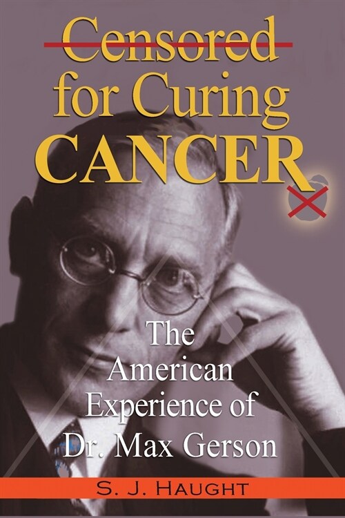 Censured for Curing Cancer - The American Experience of Dr. Max Gerson (Paperback)